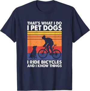 I Pet Dogs I Ride Bicycles And I Know Things, Funny Cycling T-Shirt - T-Shirt | Navy