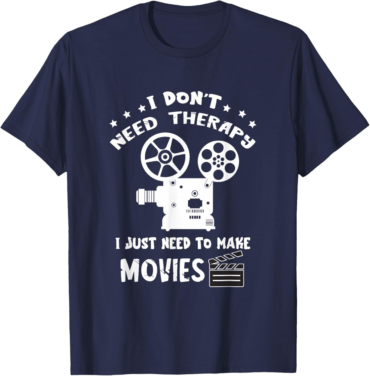 Filmmaker I Don't Need Therapy Film Director Filmmaking T-Shirt - T-Shirt | Navy