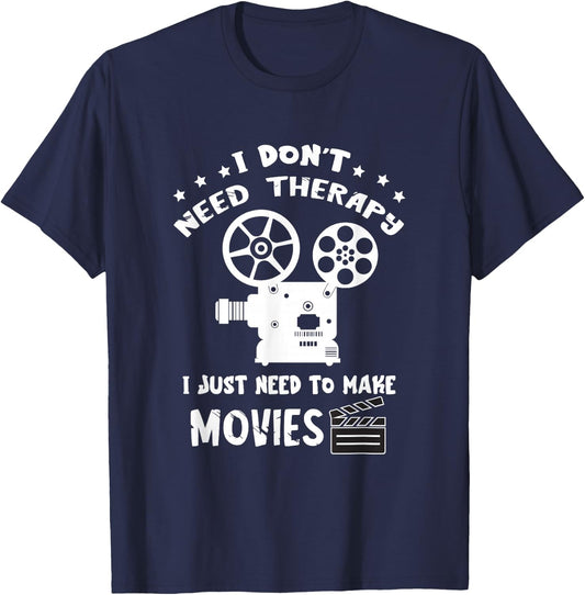 Filmmaker I Don't Need Therapy Film Director Filmmaking T-Shirt - T-Shirt | Navy