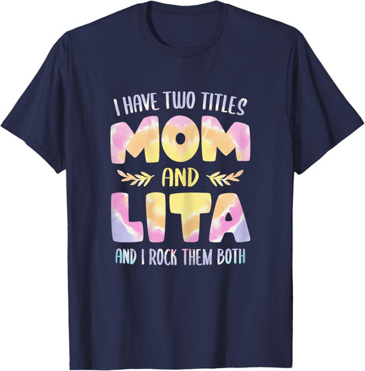 I have two Titles Mom and Lita Grandma Mother's Day T-Shirt - T-Shirt | Navy