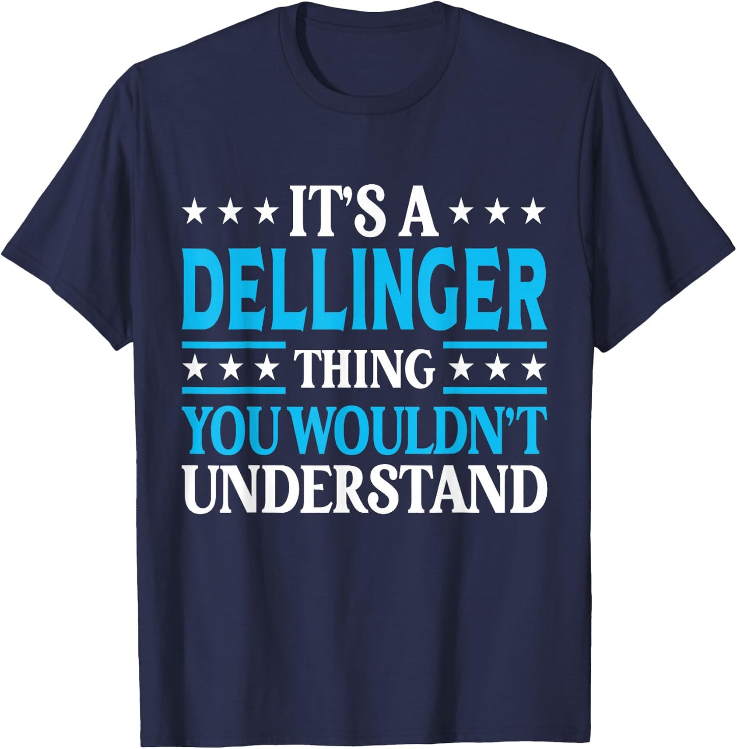 It's A Dellinger Thing Surname Family Last Name Dellinger T-Shirt - T-Shirt | Navy