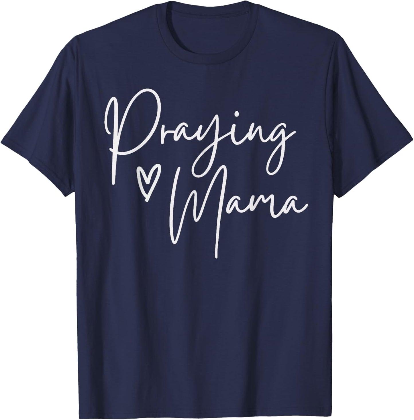 Praying Mama Religious Mother's Day Gift Christian Mom T-Shirt - T-Shirt | Navy