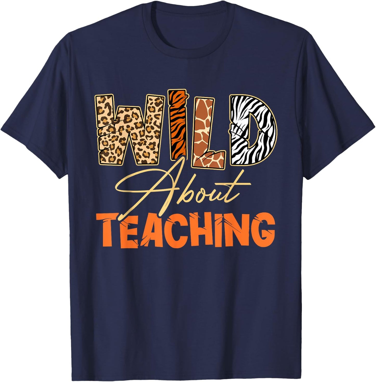 Wild About Teaching Teacher Safari Animals Leopard Zebra T-Shirt - T-Shirt | Navy