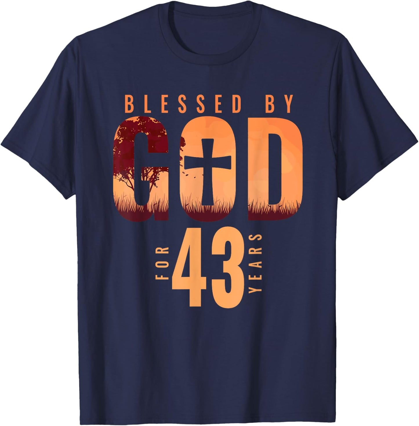 Blessed By God For 43 Years 43rd Birthday Religious Theme T-Shirt - T-Shirt | Navy