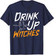 Drink Up Witch Wine Drinker Halloween Party Alcoholic T-Shirt - T-Shirt | Navy