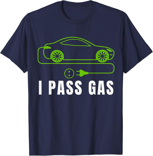 Funny I Pass Gas, Electric Car I Love EVs, Electric Vehicle T-Shirt - T-Shirt | Navy