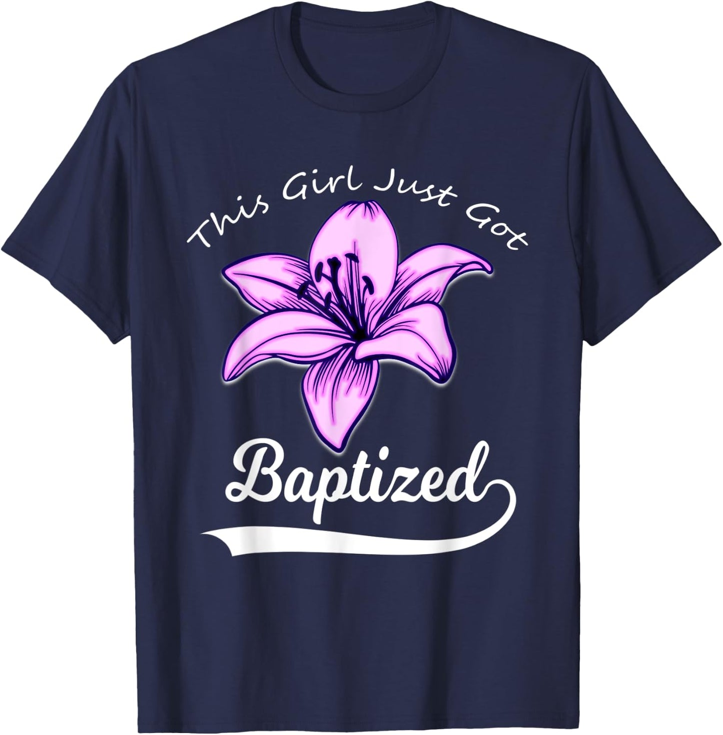 Cute This Girl Just Got Baptized Lily Flower Teens Baptism T-Shirt - T-Shirt | Navy