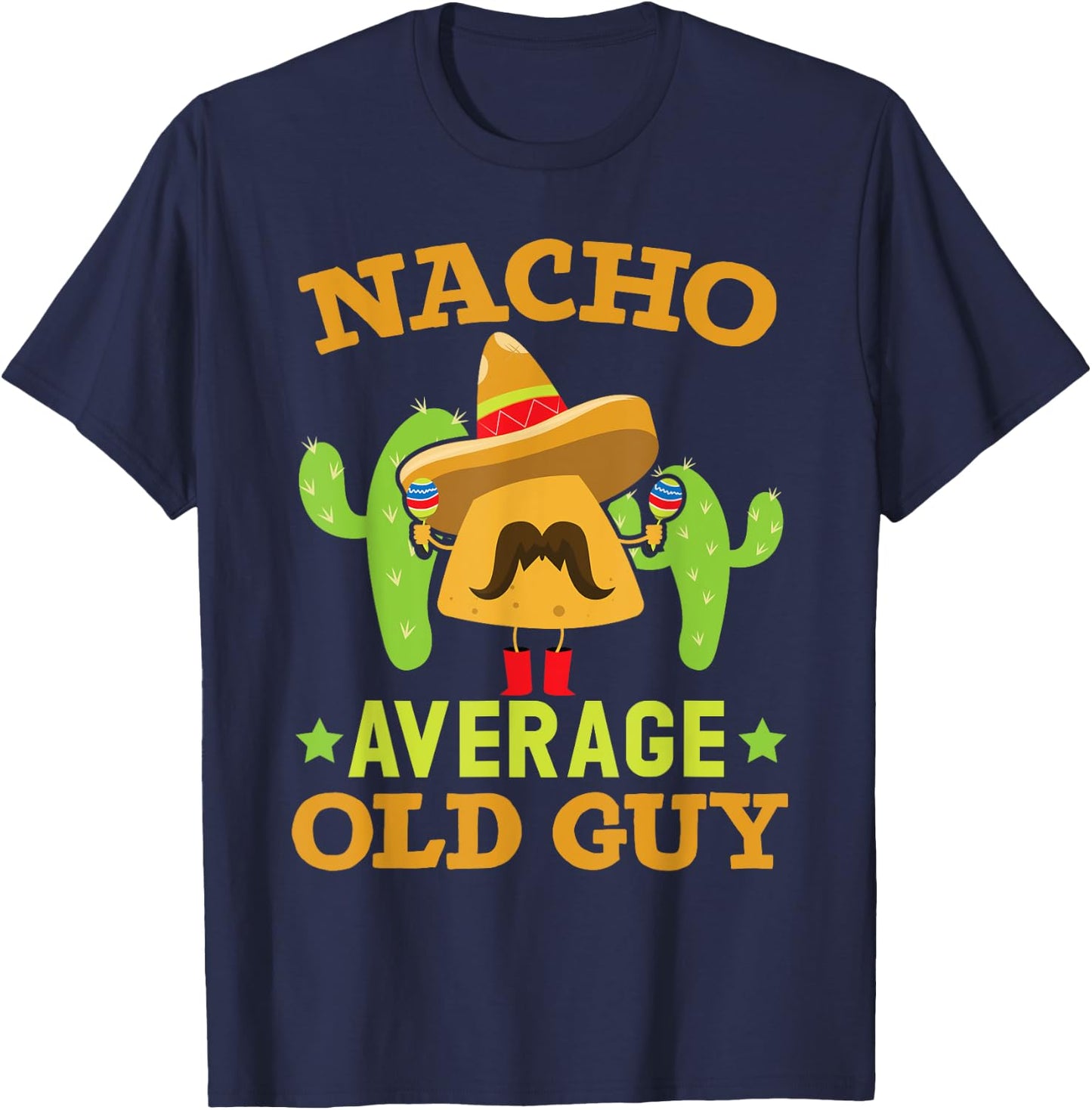 Nacho Average Old Guy Cinco de Mayo Mexican Party Old Men T-Shirt - T-Shirt | Navy
