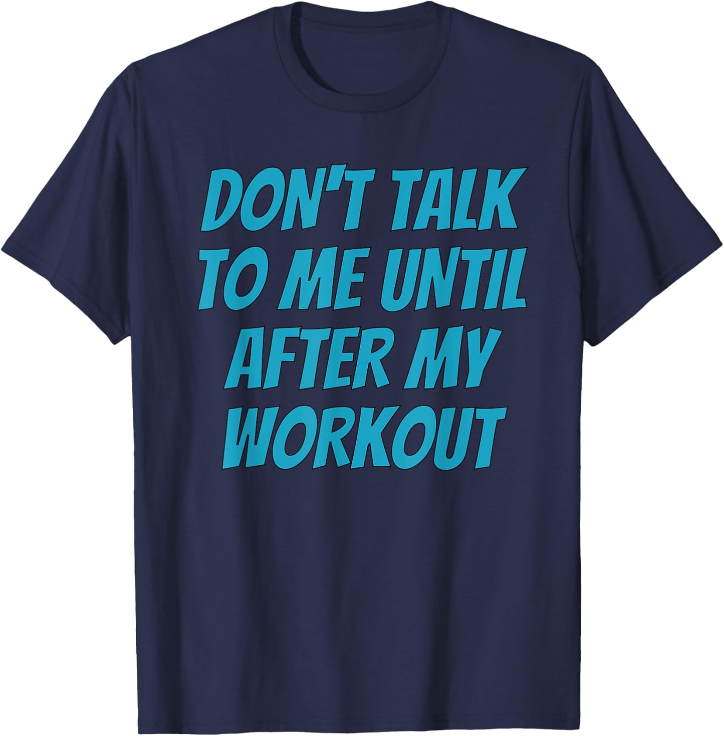 Don't Talk To Me Until After My Workout | Funny Gym T-Shirt - T-Shirt | Navy