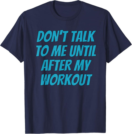 Don't Talk To Me Until After My Workout | Funny Gym T-Shirt - T-Shirt | Navy