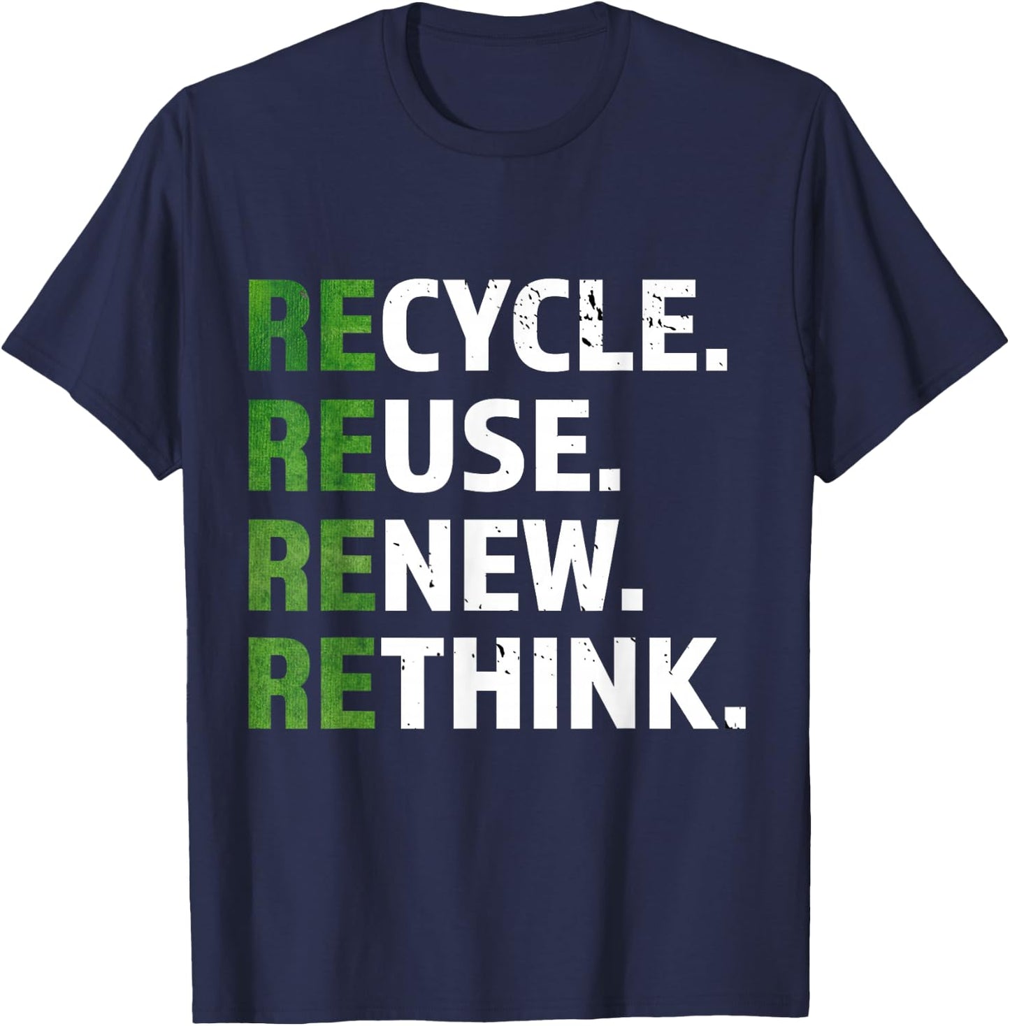 Cool Recycle Reuse Renew Rethink quote Earth Day Environment T-Shirt - T-Shirt | Navy