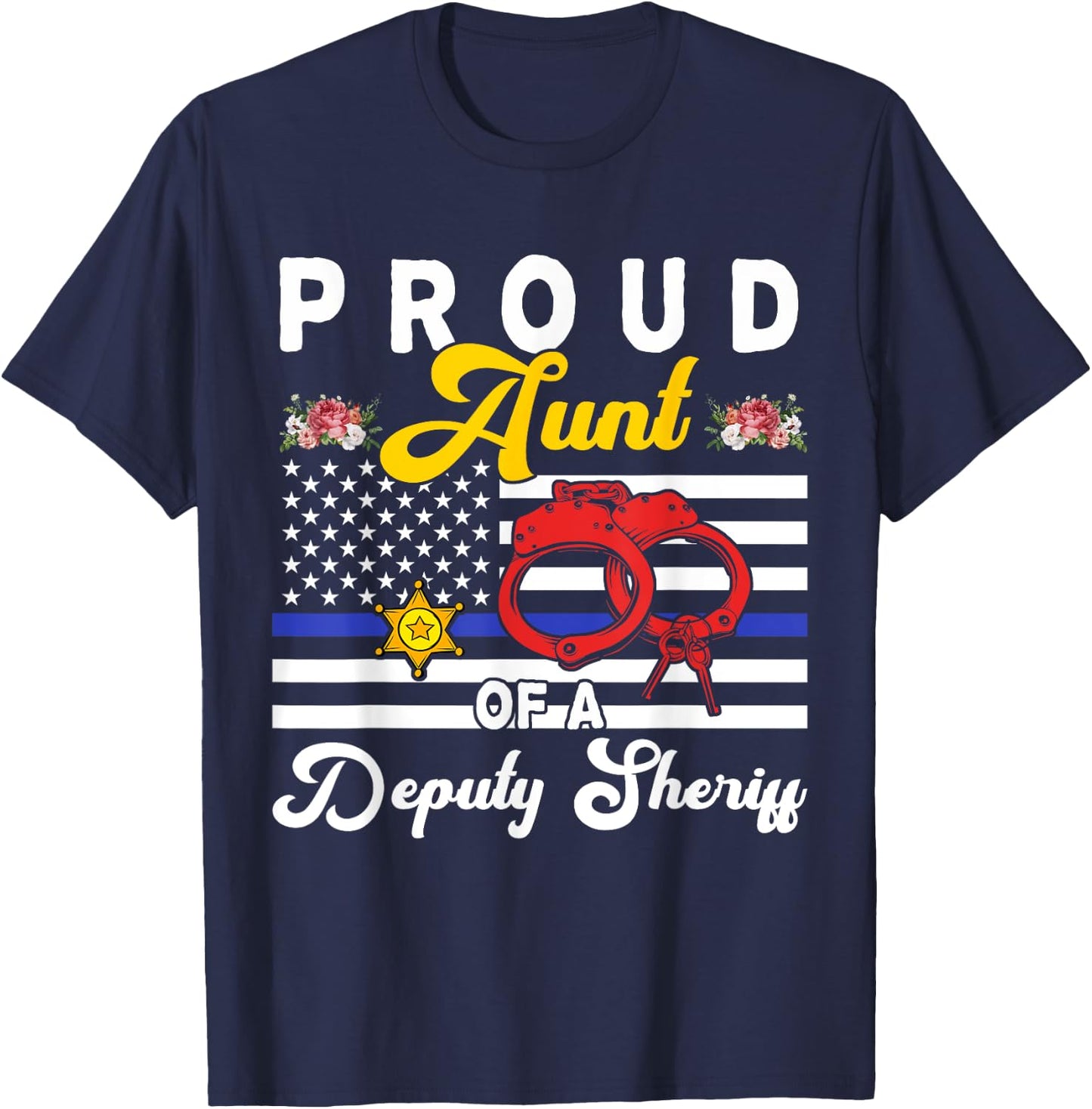 Aunt Of A Deputy Sheriff Cute Flowers Proud Police Officer T-Shirt - T-Shirt | Navy