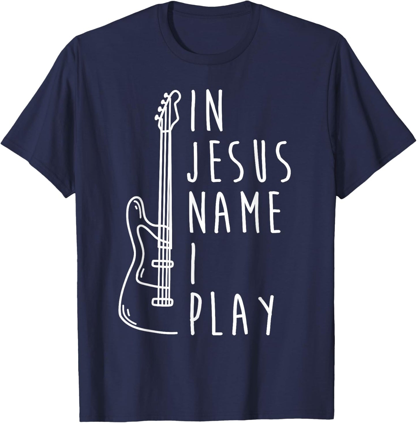 in Jesus Name I Play Bass Guitar Christian Bass Player T-Shirt - T-Shirt | Navy