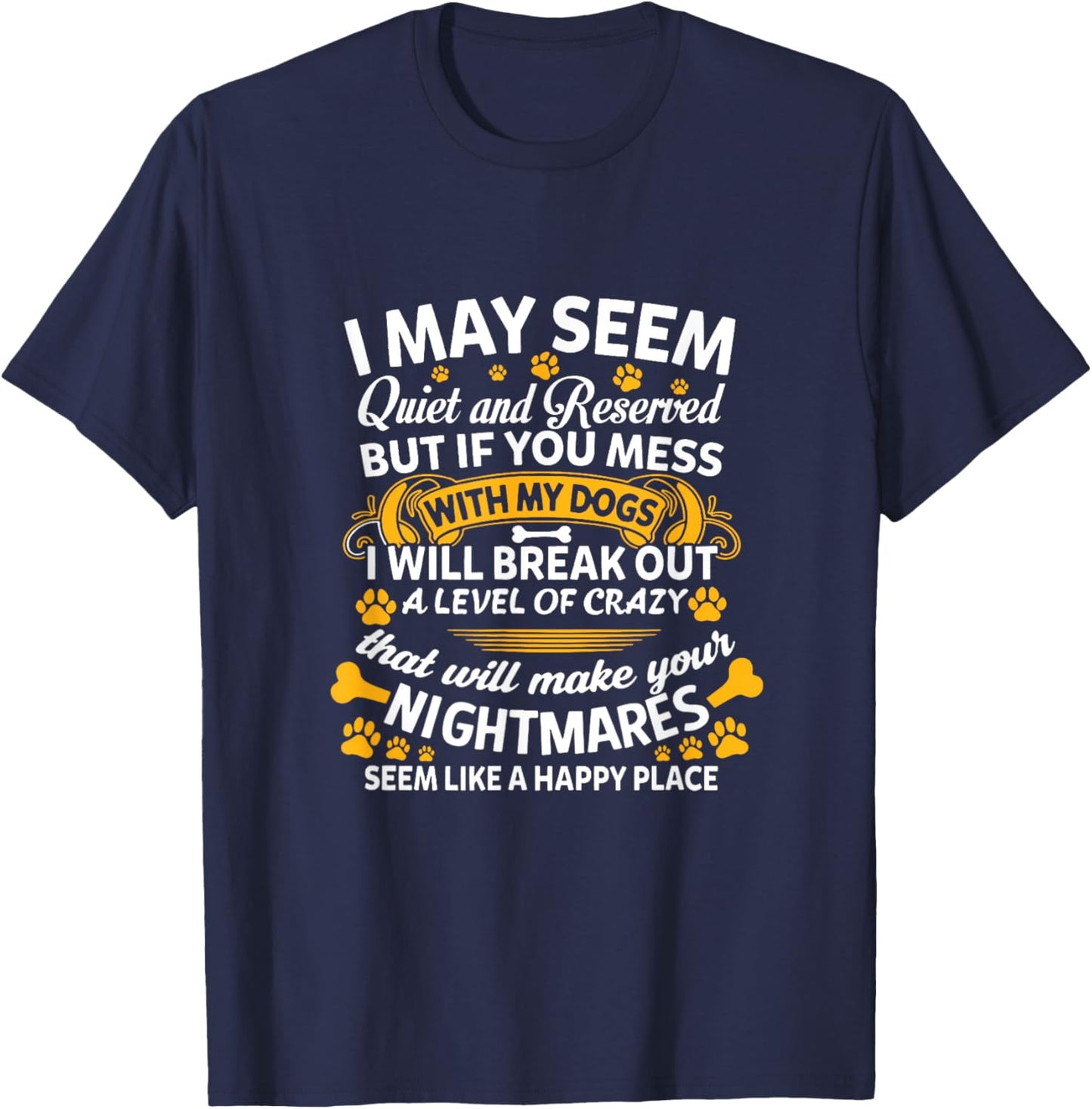 If You Mess With My Dogs I Break Out Level Of Crazy Dog Mom Men Women T-Shirt - T-Shirt | Navy