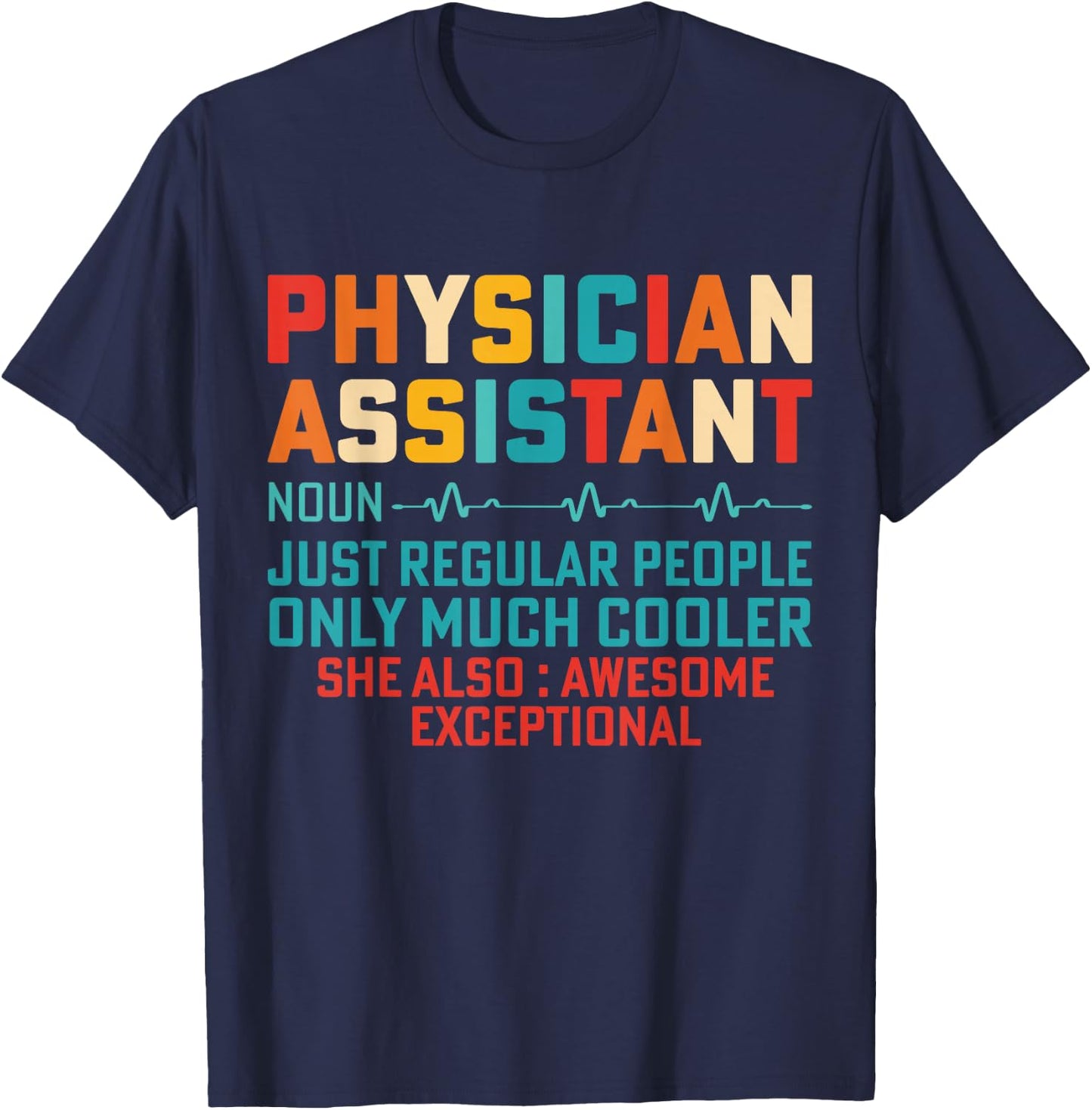 Physician Assistant None Just Like Regular People Only Much T-Shirt - T-Shirt | Navy