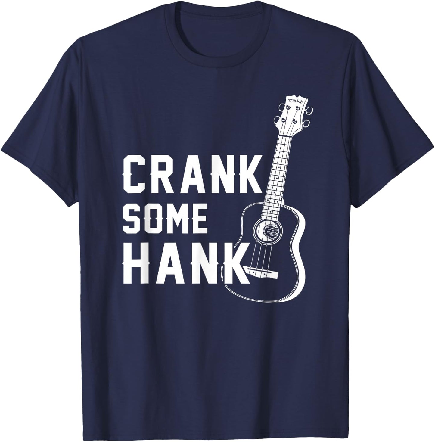 Crank Some Hank Guitar Lovers T-Shirt - T-Shirt | Navy