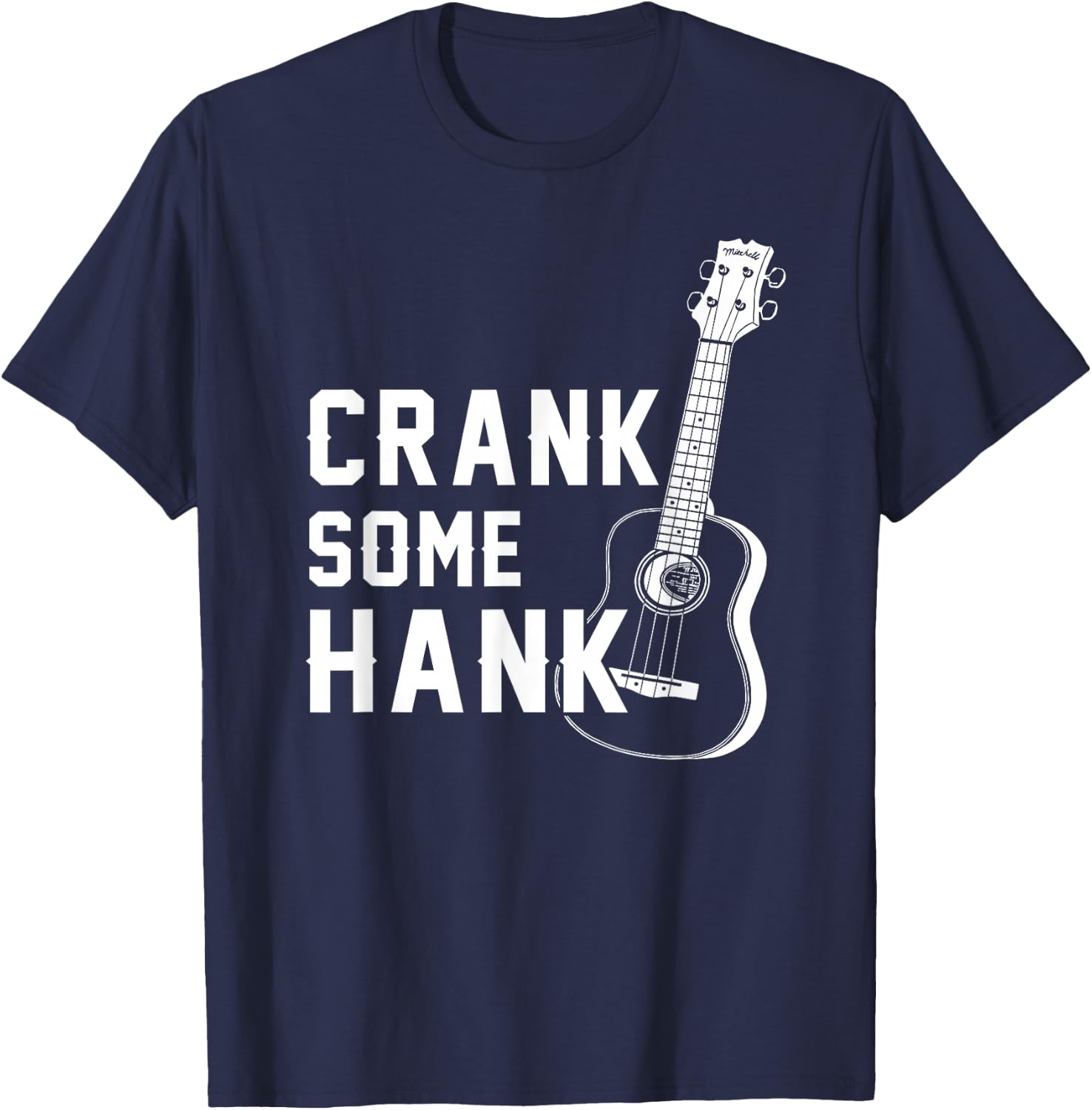 Crank Some Hank Guitar Lovers T-Shirt - T-Shirt | Navy
