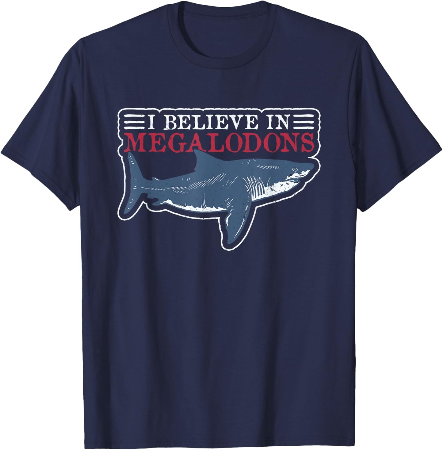I Believe In Megalodons - Megalodon T-Shirt - T-Shirt | Navy