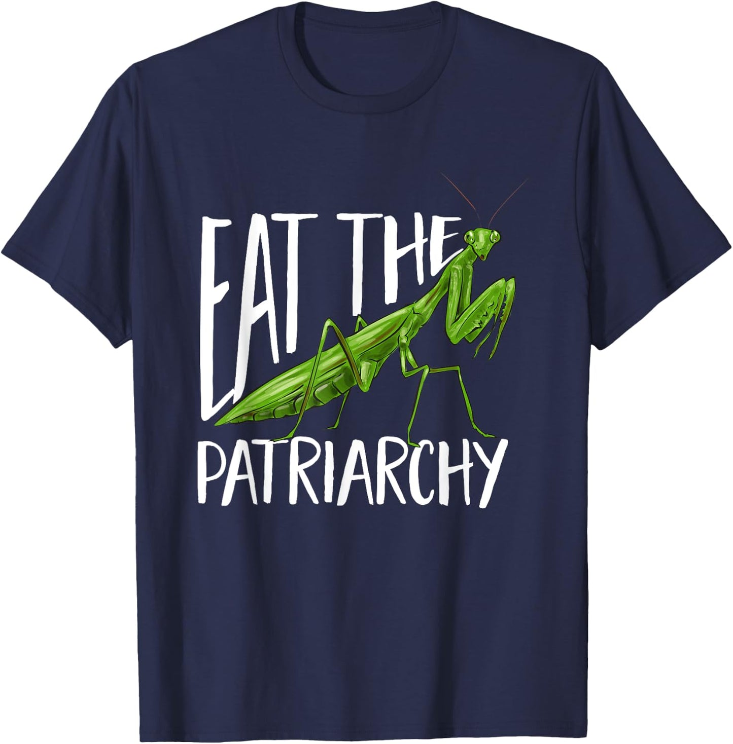 Praying Mantis Eat The Patriarchy Insect Collector T-Shirt - T-Shirt | Navy