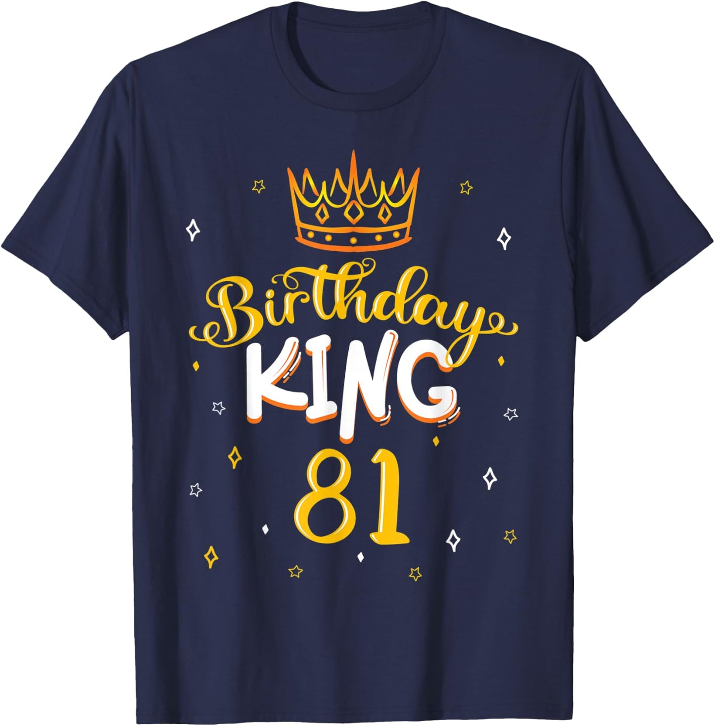 Birthday King 81 Royal Theme Bday Party Celebration 81st T-Shirt - T-Shirt | Navy