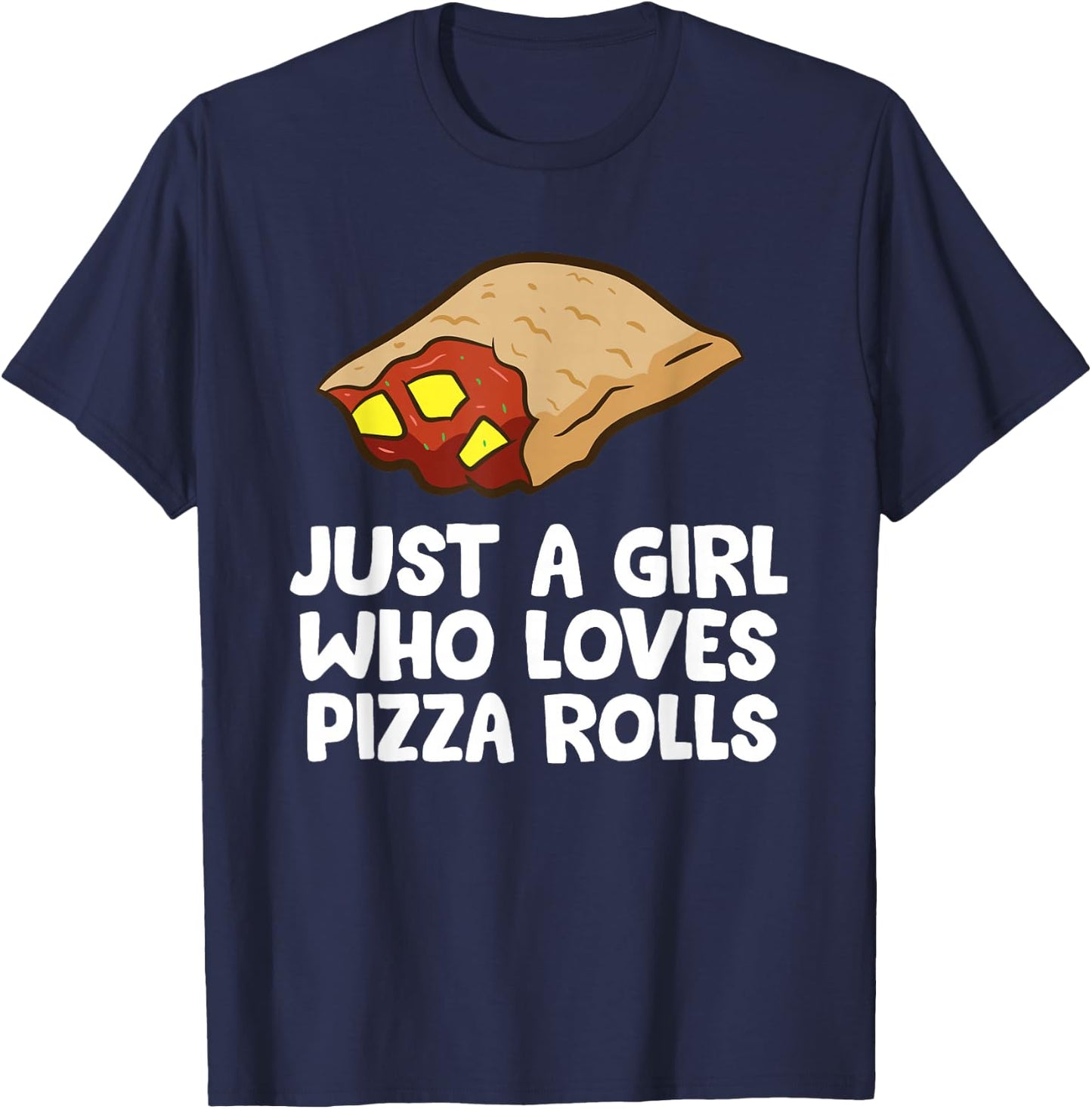 Just a Girl Who Loves Pizza Rolls T-Shirt - T-Shirt | Navy