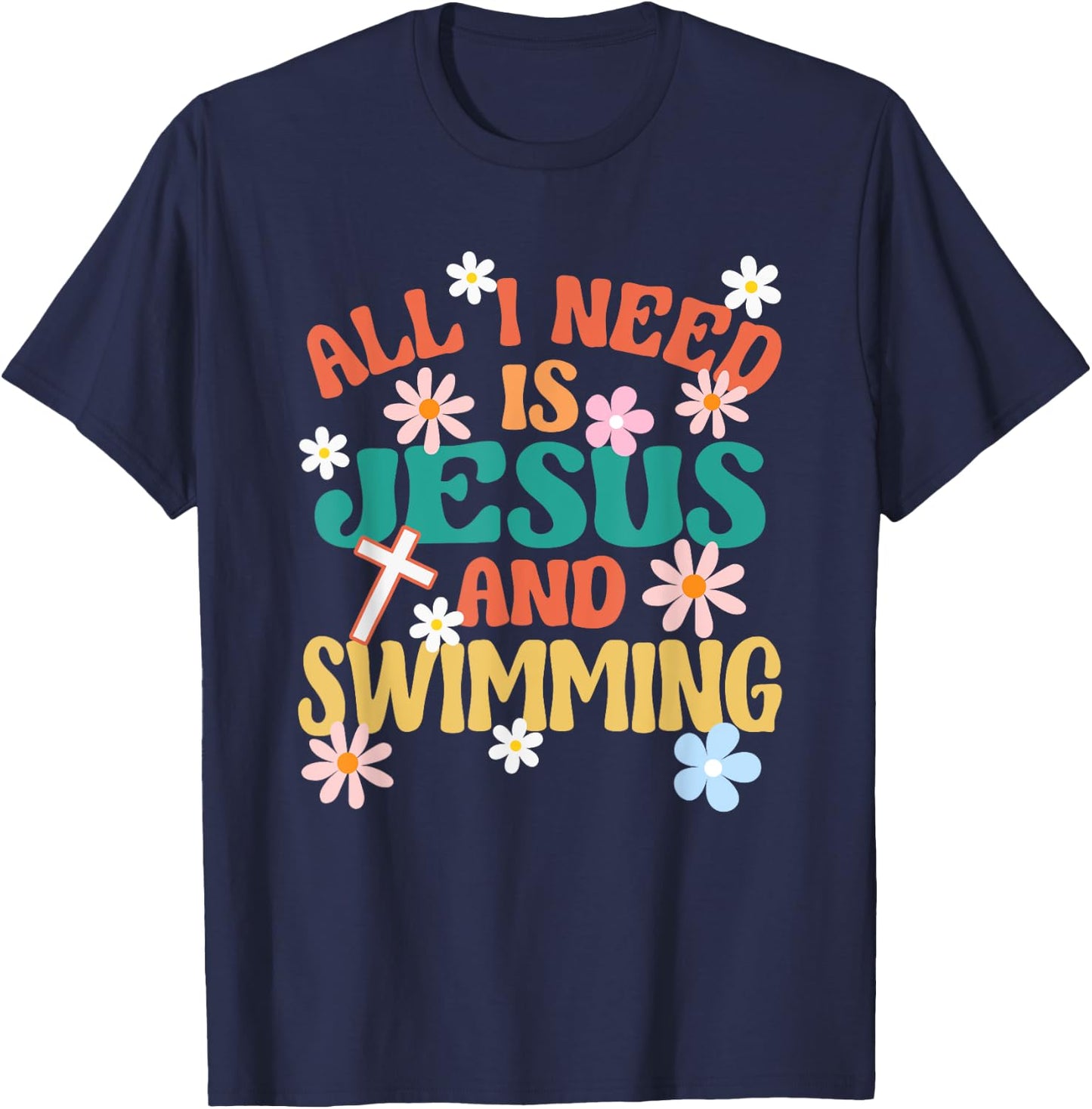 Religious Swimmer All I Need Is Jesus And Swimming T-Shirt - T-Shirt | Navy