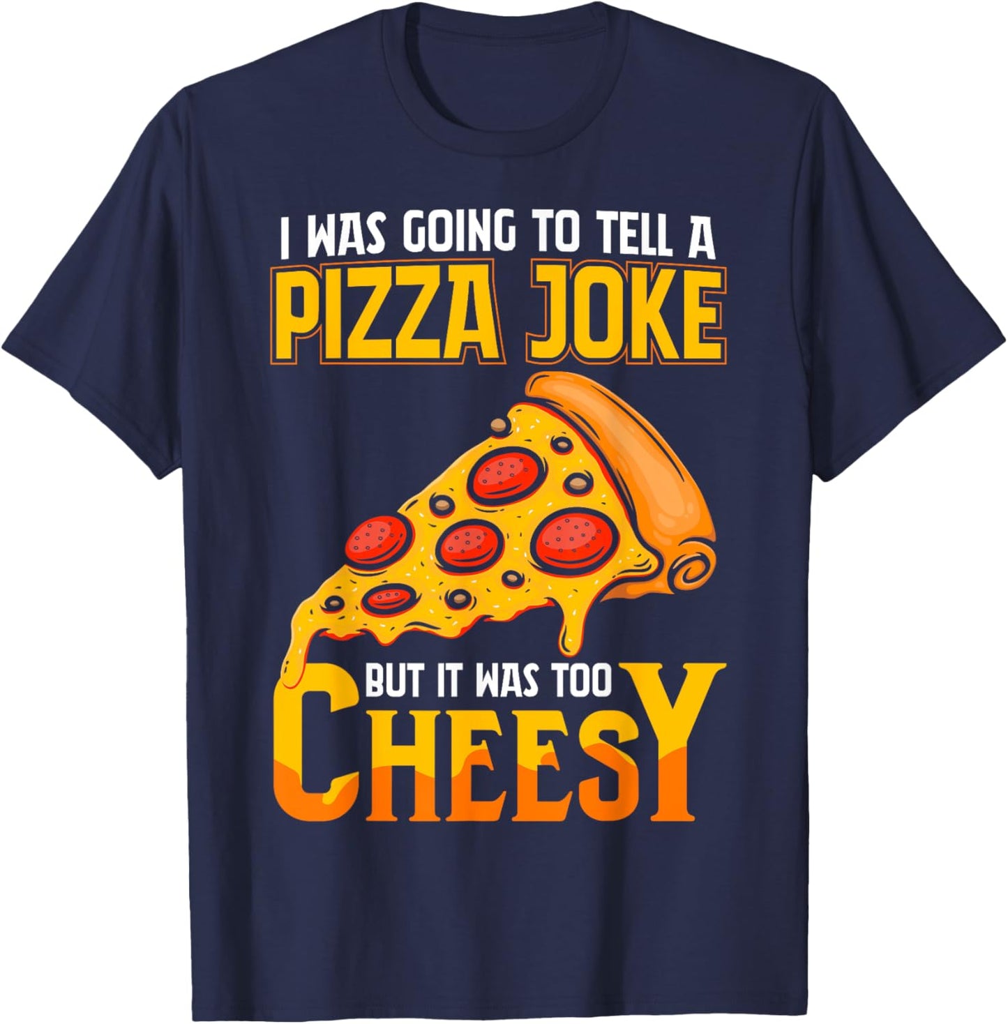Funny Dad Joke Shirt, Dad Joke Gift, Pizza Joke T-Shirt - T-Shirt | Navy