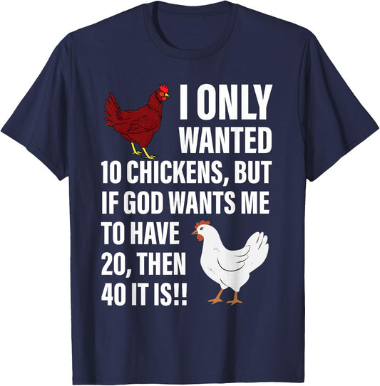 I Only Wanted 10 Chickens But If God Wants Me To Have 20 T-Shirt - T-Shirt | Navy
