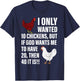 I Only Wanted 10 Chickens But If God Wants Me To Have 20 T-Shirt - T-Shirt | Navy
