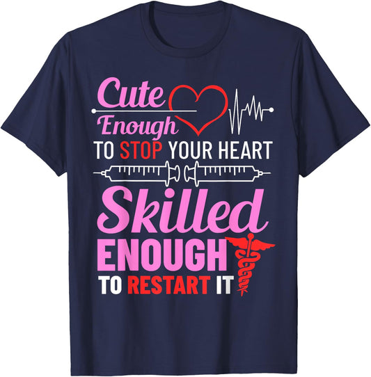 Cute Enough To Stop Your Heart Skilled Enough To Restart It T-Shirt - T-Shirt | Navy