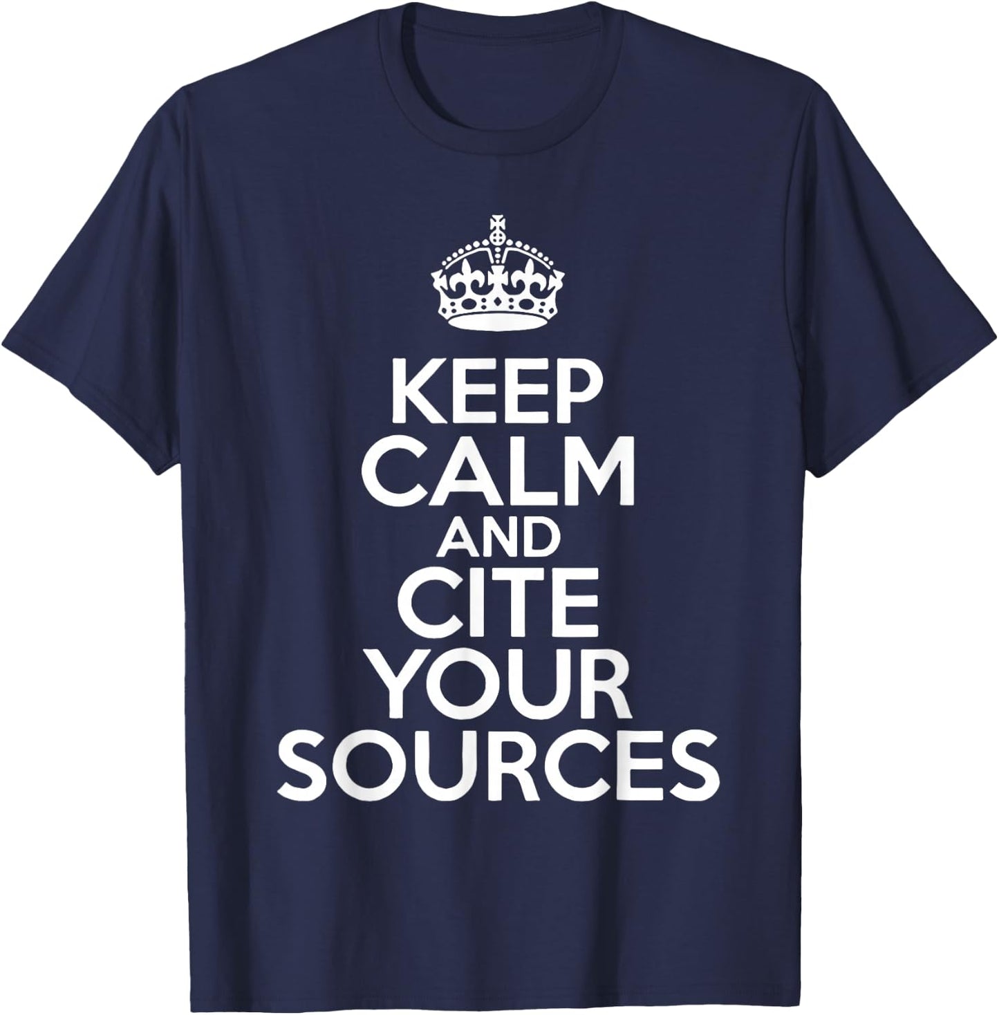Keep Calm and Cite Your Sources T-Shirt - T-Shirt | Navy