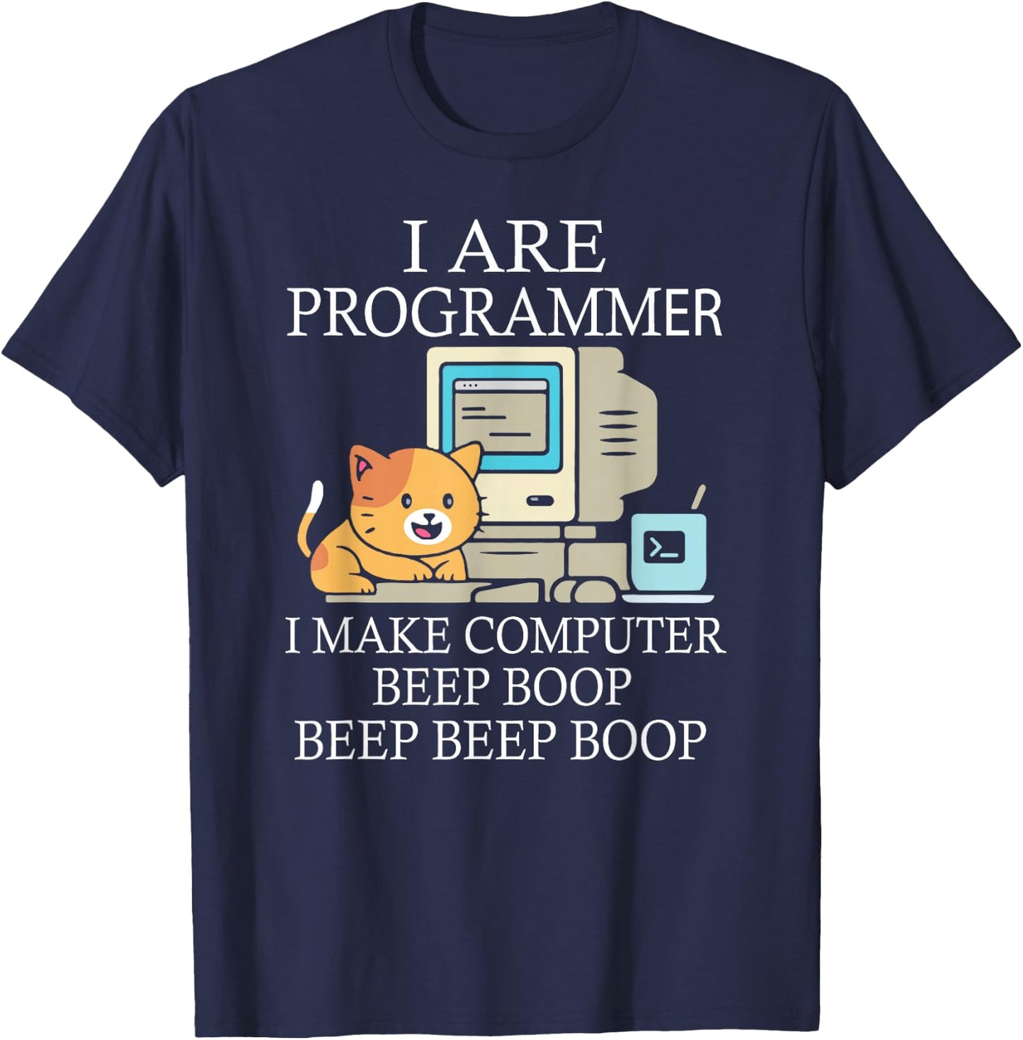 I Are Programmer I Make Computer Programmer Beep Boop T-Shirt - T-Shirt | Navy