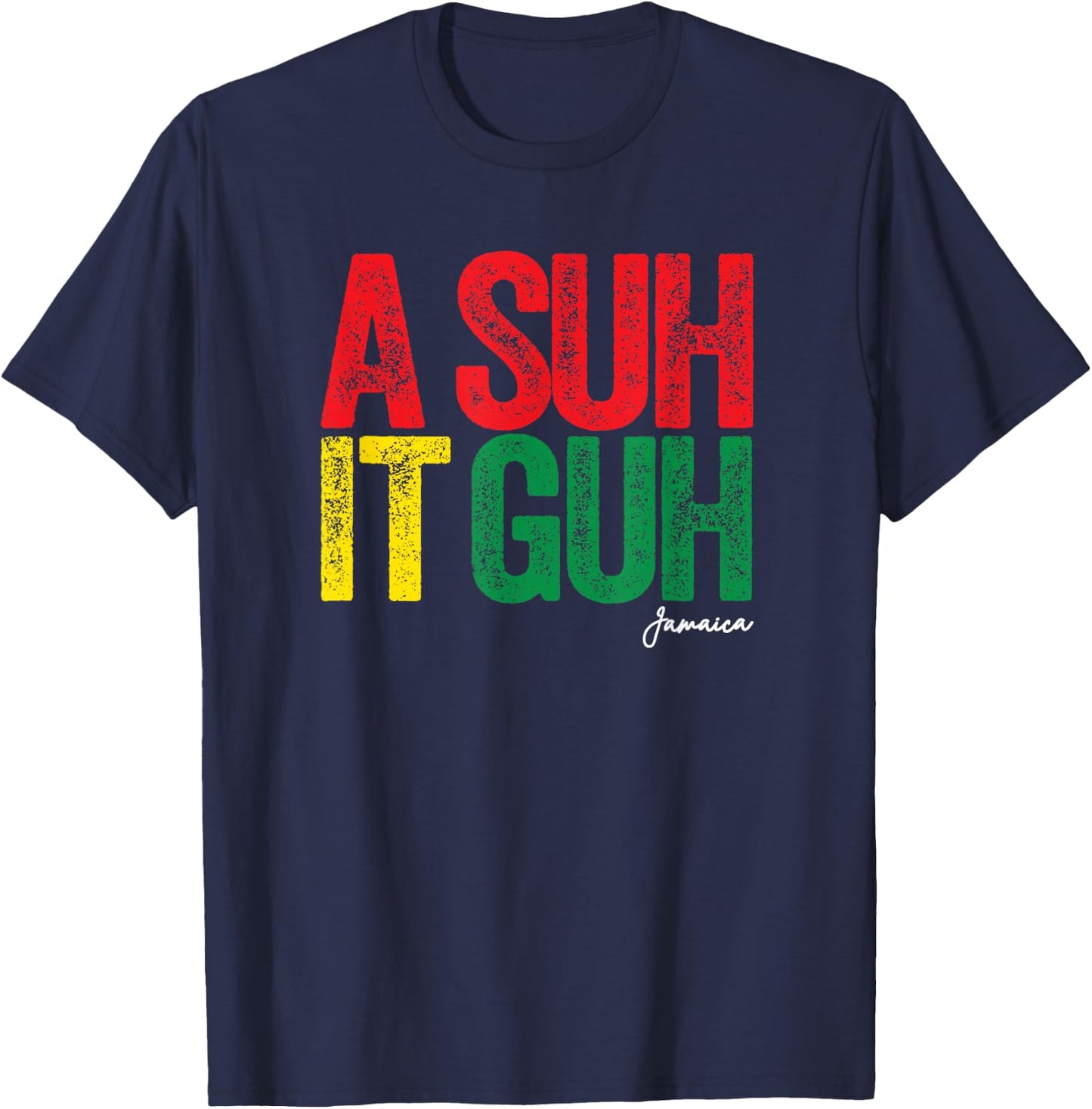 A Suh it Guh Jamaica Patois Funny Jamaican Slang Souvenir T-Shirt - T-Shirt | Navy