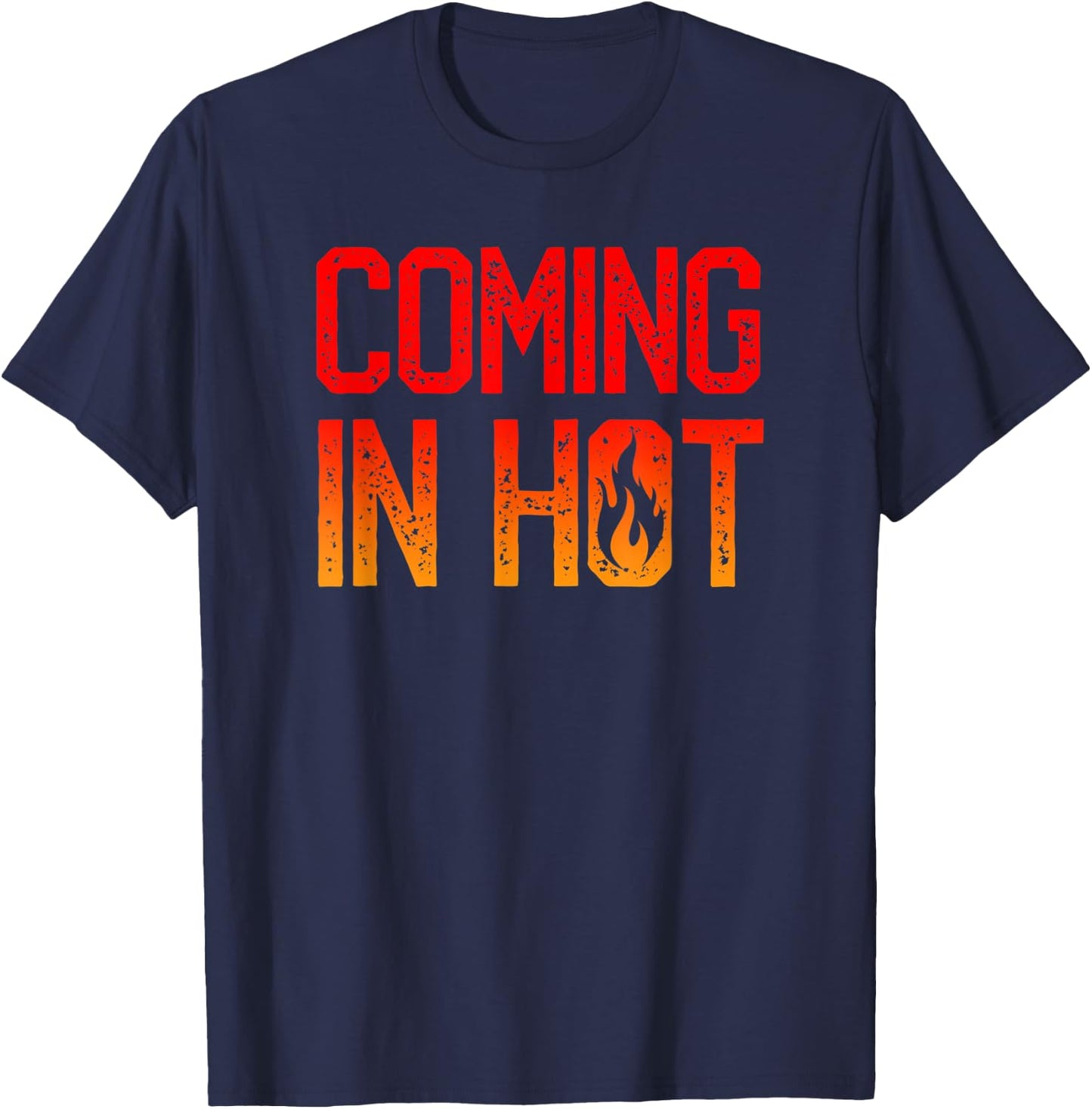 Coming in Hot - Funny Intense Angry Fervent Excited T-Shirt - T-Shirt | Navy