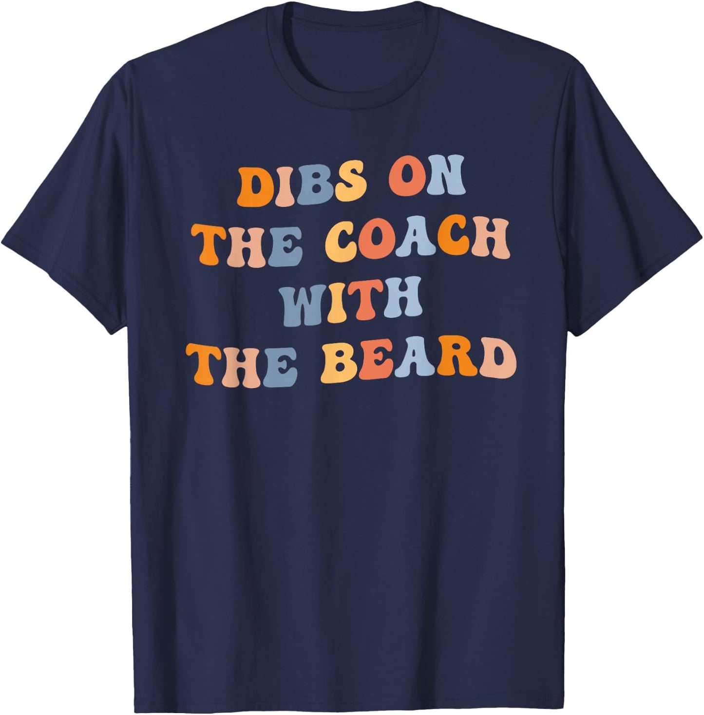Dibs on the Coach with the Beard Funny Coaches Wife Groovy T-Shirt - T-Shirt | Navy