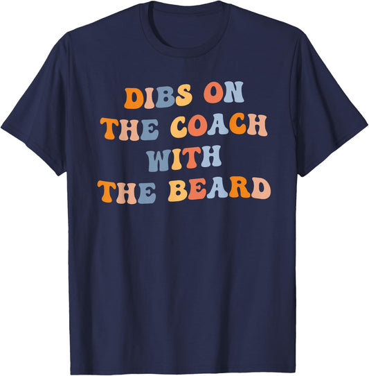 Dibs on the Coach with the Beard Funny Coaches Wife Groovy T-Shirt - T-Shirt | Navy