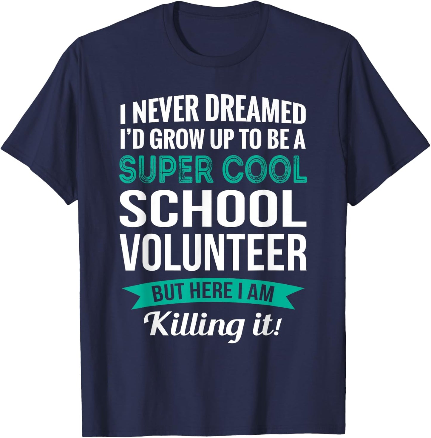 Funny School Volunteer Gift Appreciation T-Shirt - T-Shirt | Navy