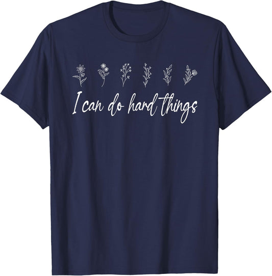 I Can Do Hard Things Floral Motivational Inspirational T-Shirt - T-Shirt | Navy