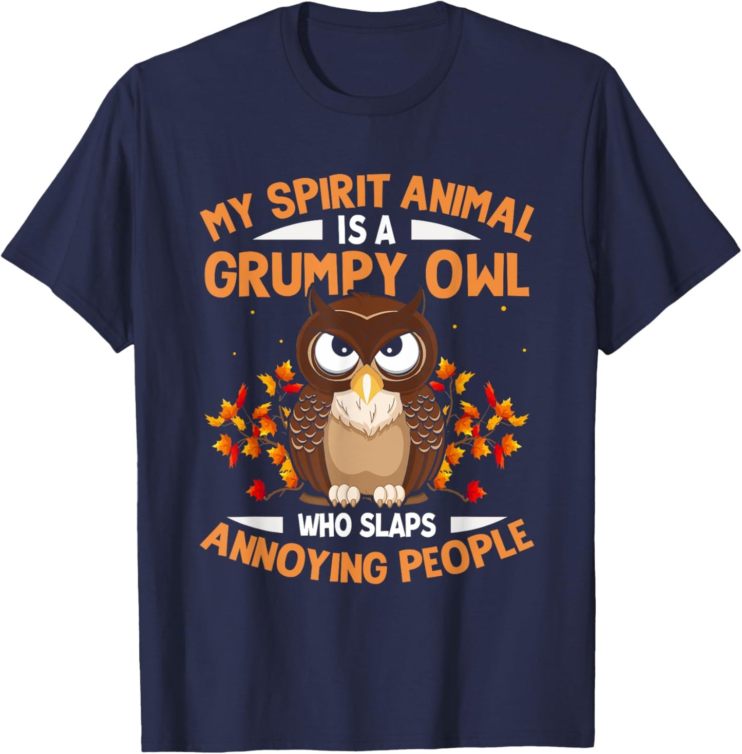 My Spirit Animal Is a Grumpy Owl - Funny Owl Lover T-Shirt - T-Shirt | Navy