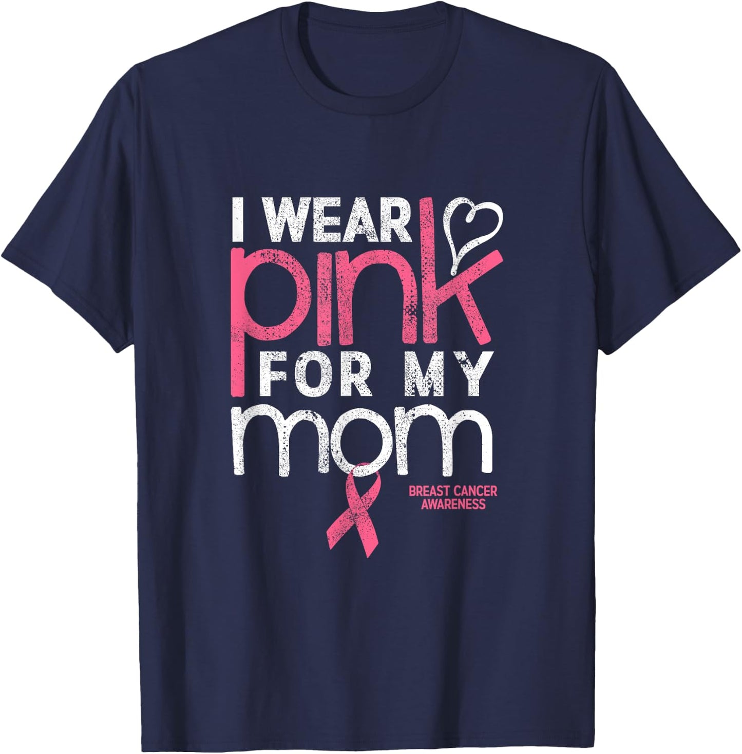 Breast Cancer Awareness Shirts Wear Pink Mom Breast Cancer T-Shirt - T-Shirt | Navy