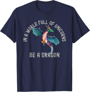 In A World Full Of Unicorns Be A Dragon Lore Apparel T-Shirt - T-Shirt | Navy