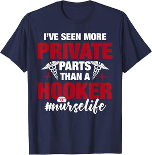 I've Seen More Private Parts Than a Hooker Funny Nurse Life T-Shirt - T-Shirt | Navy