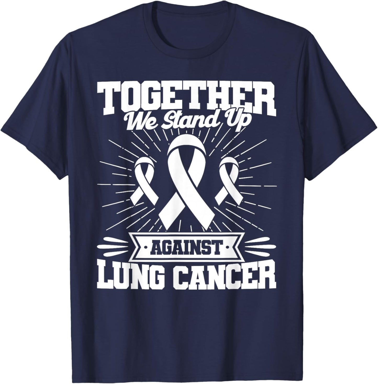 Together We Stand Up Against Lung Cancer Awareness T-Shirt - T-Shirt | Navy