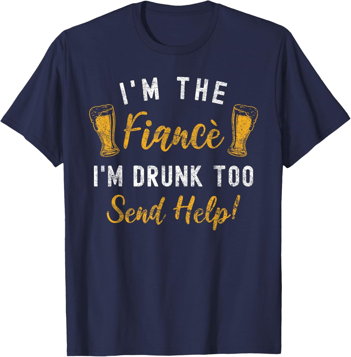 I'm The Fiance I'm Drunk Too Matching Couples Funny Drinking T-Shirt - T-Shirt | Navy