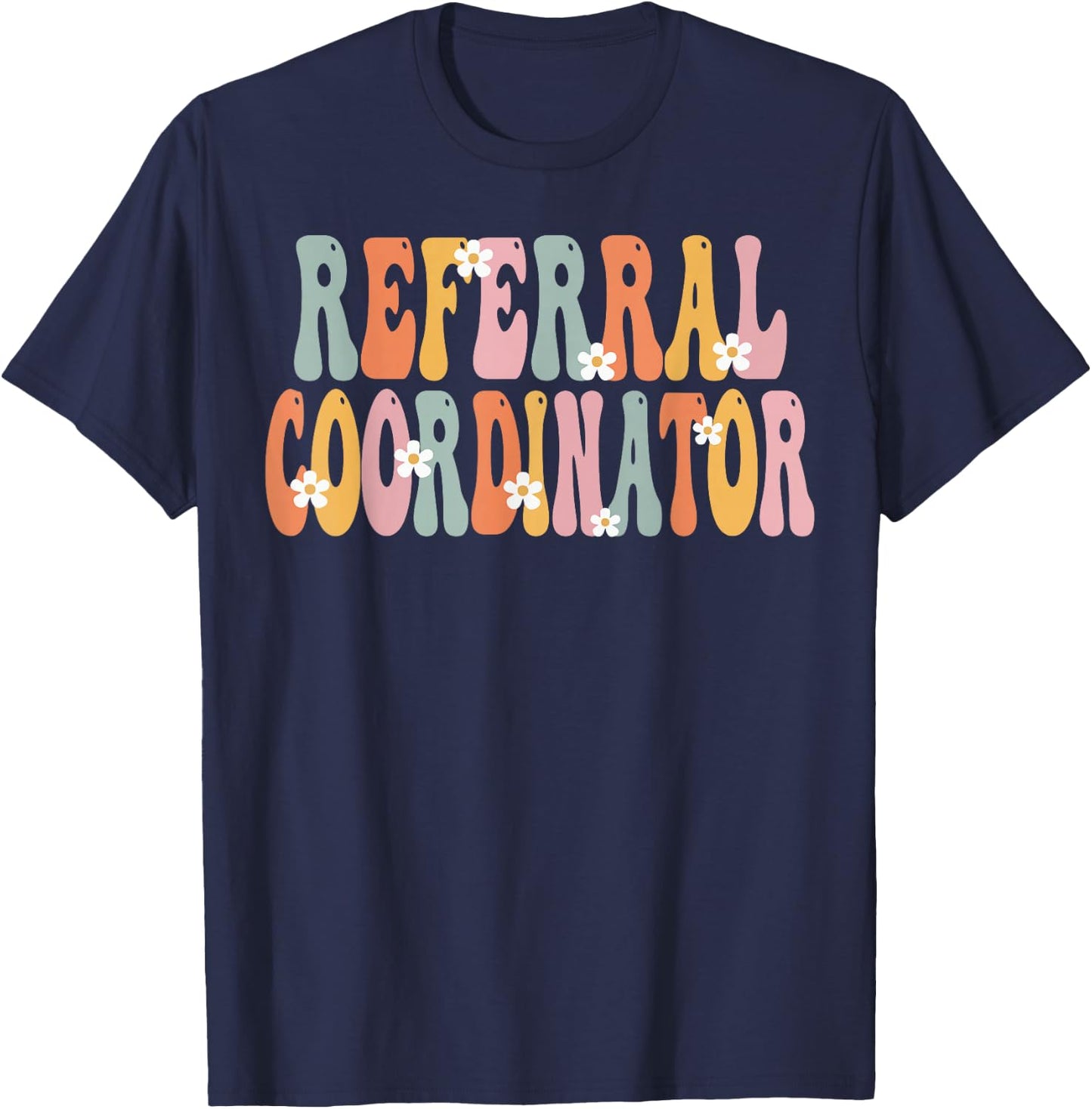 Referral Coordinator Week Groovy Appreciation Day T-Shirt - T-Shirt | Navy