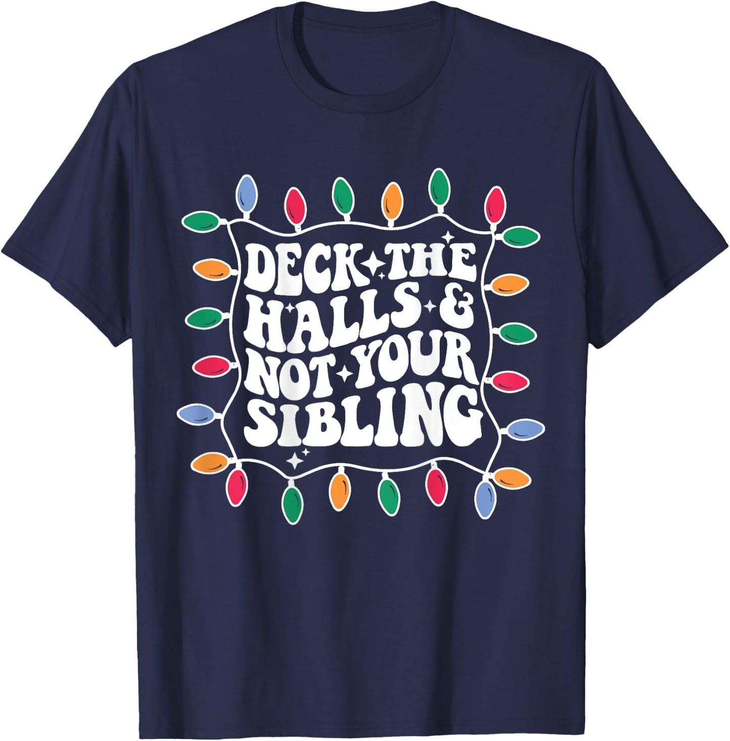 Deck The Halls And Not Your Sibling Christmas Light T-Shirt - T-Shirt | Navy
