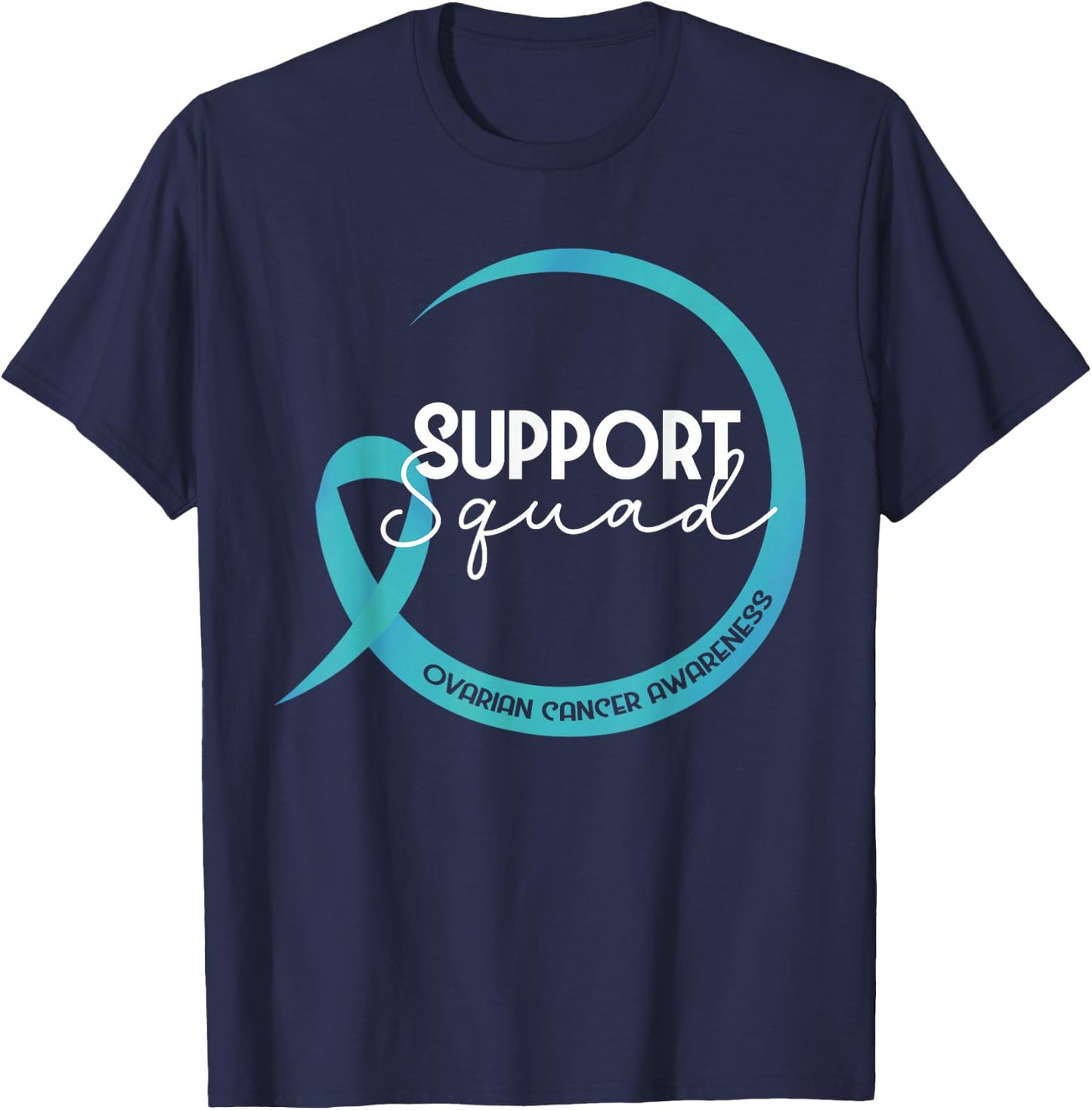 Ovarian Cancer Awareness Teal Ribbon Support Squad T-Shirt - T-Shirt | Navy