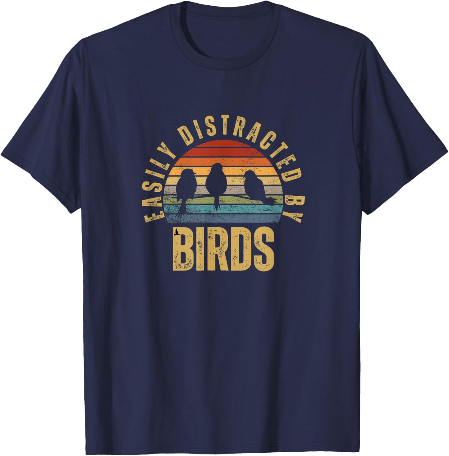 Easily Distracted by Birds Funny Bird Watching T-Shirt - T-Shirt | Navy