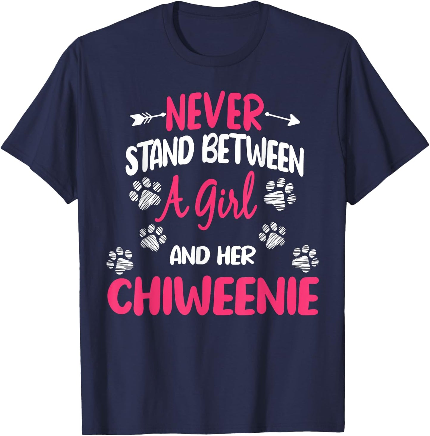 Never Stand Between A Girl And Her Chiweenie Dog Lover T-Shirt - T-Shirt | Navy