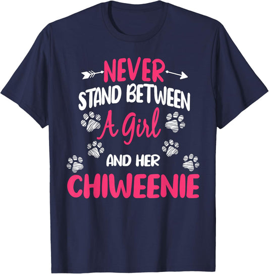 Never Stand Between A Girl And Her Chiweenie Dog Lover T-Shirt - T-Shirt | Navy